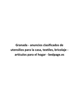 Granada - anuncios clasificados de utensilios para la casa, textiles, bricolaje - artículos para el hogar - bedpage.es