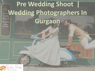 Pre Wedding Shoot  | Wedding Photographers In Gurgaon