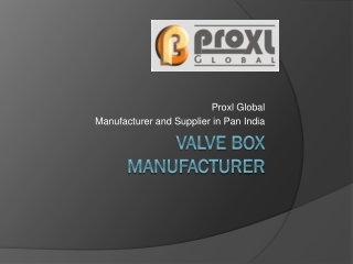 Valve Box Manufacturer | Proxl Global