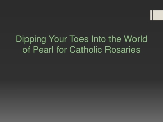 Dipping Your Toes Into the World of Pearl for Catholic Rosaries