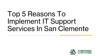 Top 5 Reasons To Implement IT Support Services In San Clemente_, CA - CyberTrust IT Solutions