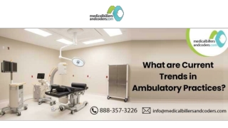 What are current trends in Ambulatory Practices?