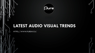 LATEST AUDIO VISUAL TRENDS