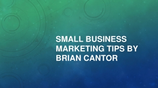 Brian Cantor Las Vegas - Small Business Marketing Tips