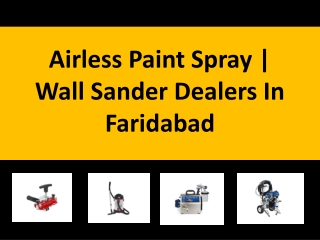 Airless Paint Spray | Wall Sander Dealers In Faridabad