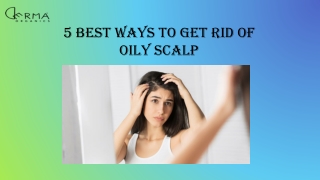 5 Best Ways To Get Rid of Oily Scalp