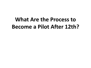 What Are the Process to Become a Pilot After 12th?