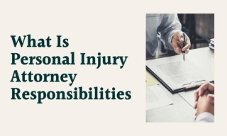 What Is Personal Injury Attorney Responsibilities