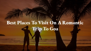 Best Places To Visit On A Romantic Trip To Goa