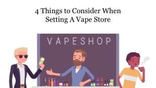 4 Things to Consider When Setting A Vape Store