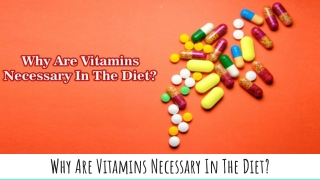 Why Are Vitamins Necessary In The Diet..