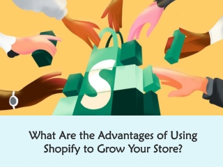 What Are the Advantages of Using Shopify to Grow Your Store?
