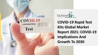 COVID-19 Rapid Test Kits Global Market Report 2021 COVID-19 Implications And Growth To 2030