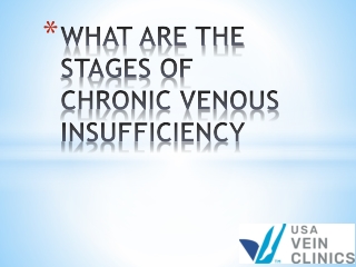 WHAT ARE THE STAGES OF CHRONIC VENOUS INSUFFICIENCY