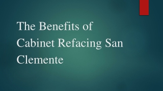 The Benefits of Cabinet Refacing San Clemente