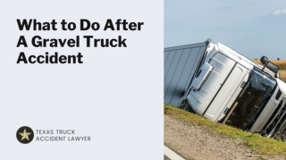 What to Do After A Gravel Truck Accident