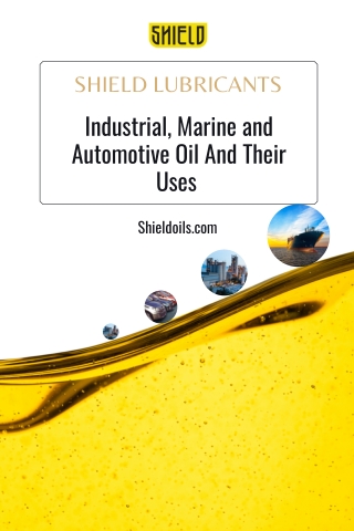 Industrial, Marine and Automotive Oil And Their Uses 