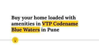 Buy your home loaded with amenities in VTP Codename Blue Waters in Pune