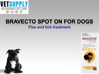 Buy Bravecto Spot on for Dogs Flea and Tick Treatment Online at Lowest Price in Australia at VetSupply