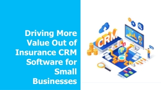 Driving More Value Out of Insurance CRM Software for Small Businesses