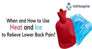 When and How to Use Heat and Ice to Relieve Lower Back Pain? | Mehta Spine