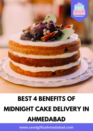 Best 4 Benefits of Midnight Cake Delivery In Ahmedabad