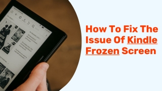 Guide To Fix Kindle Frozen Screen Issue