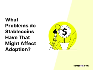 Problems with stablecoins that will affect the adoption