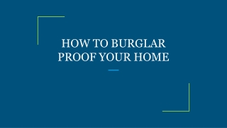 HOW TO BURGLAR PROOF YOUR HOME