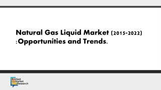 Natural gas liquid market(2015-2022) : Opportunities and Trends