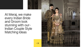 At Meraj, we make every Indian Bride and Groom look stunning with our-Indian Couple Style Matching Ideas