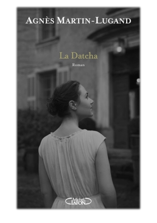 La Datcha By Agnès Martin-Lugand PDF Download