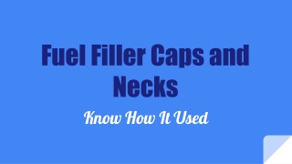 Fuel Filler Caps and Necks : Know How It Used