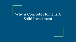 Why A Concrete Home Is A Solid Investment