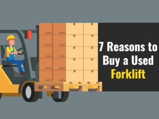 7 Reasons to Buy a Used Forklift