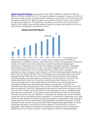 Global Cloud DLP Market is expected to reach USD XX Million by 2026 from USD XX Million in 2018 at a CAGR of XX