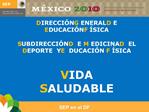 DIRECCI N GENERAL DE EDUCACI N F SICA SUBDIRECCI N DE MEDICINA DEL DEPORTE Y EDUCACI N F SICA VIDA SALUDABLE