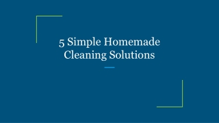 5 Simple Homemade Cleaning Solutions