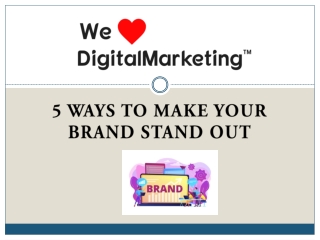 5 Ways To Make Your Brand Stand Out
