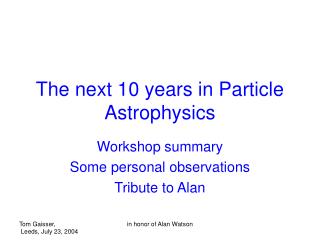 The next 10 years in Particle Astrophysics