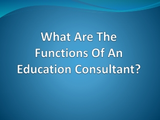 Responsibilities of an Education Consultant