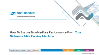 How To Ensure Trouble-Free Performance From Your Nichrome Milk Packing Machine