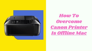 Easy Way To Solve Canon Printer Offline Mac Issue