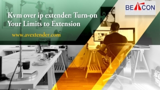 Kvm over ip extender - Turn-on Your Limits to Extension