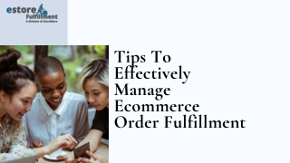 Tips To Effectively Manage Ecommerce Order Fulfillment