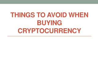 Things to avoid when buying cryptocurrency
