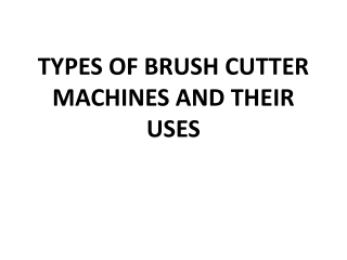 TYPES OF BRUSH CUTTER MACHINES AND THEIR USES