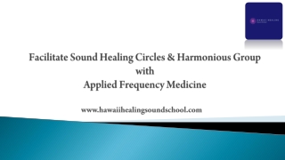 Facilitate Sound Healing Circles & Harmonious Group with Applied Frequency Medicine