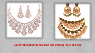 Diamond Shop in Bangladesh Are Perfect Place To Shop