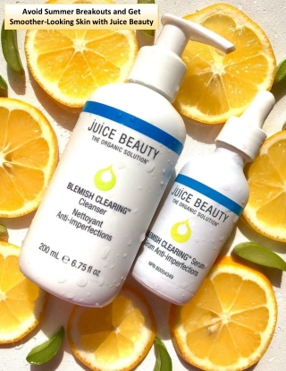 Avoid Summer Breakouts and Get Smoother-Looking Skin with Juice Beauty